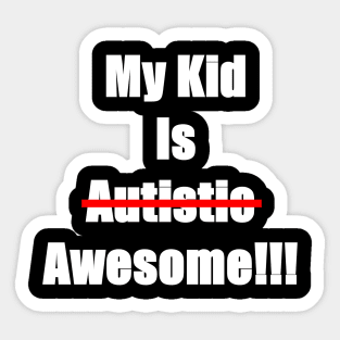 My Kid Is Awesome Not Autistic Sticker